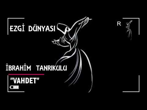 İBRAHİM TANRIKULU - VAHDET