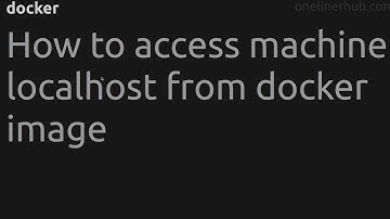 How to access machine localhost from docker image #docker