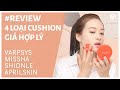 Review 4 Loại CUSHION Giá Rẻ - Chất Lượng Đỉnh Cùng Trương Hoàng Mai Anh | DADA Beauty Việt Nam