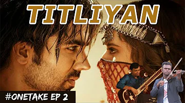 Titliyan Song ( Instrumental ) | #onetake Episode 2 | Bhagirath Bhatt | Mahendra Patel