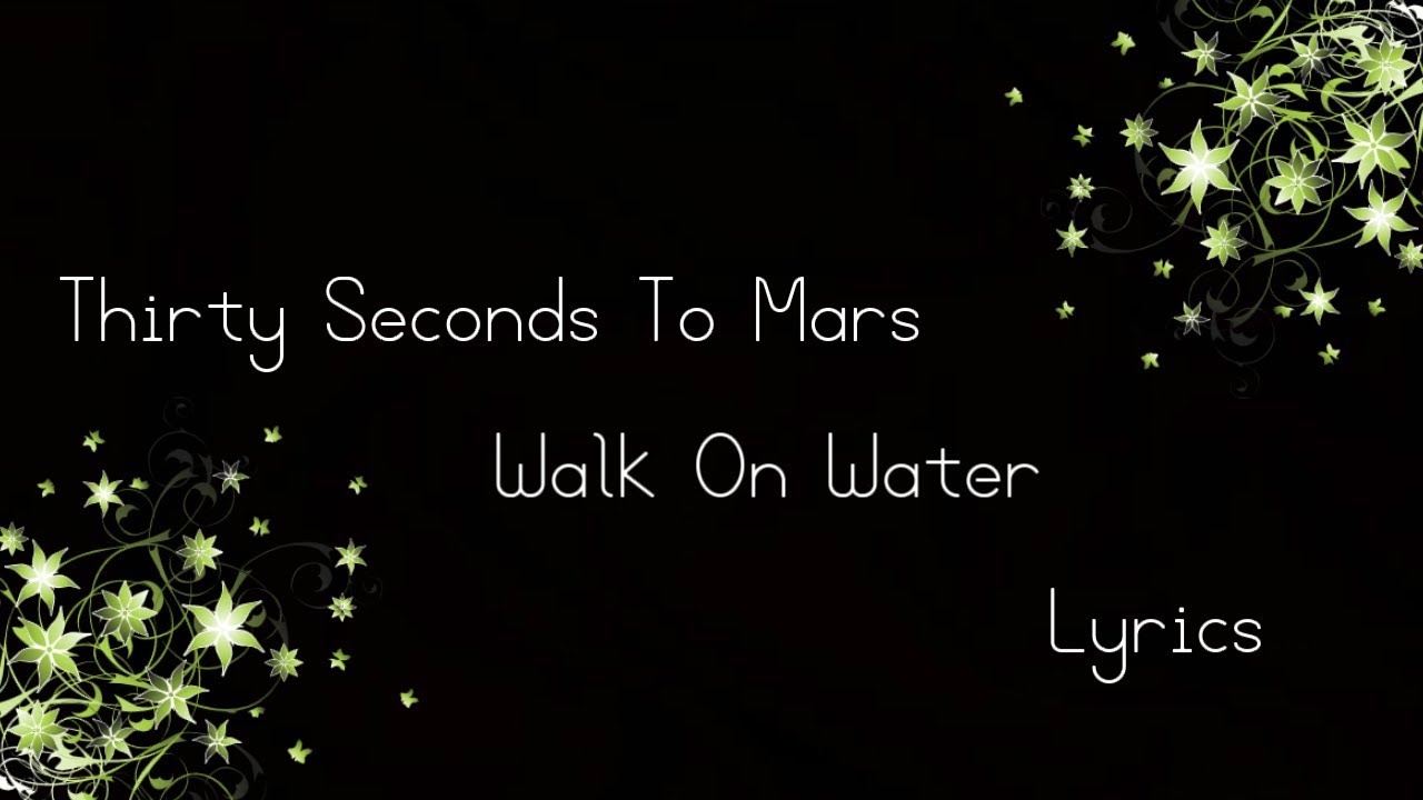 thirty seconds to mars walk on water
