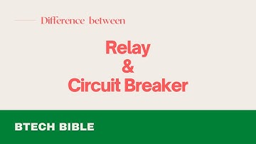 What is the difference between relay and circuit breaker | Relay Concepts | Electrical | Btech Bible