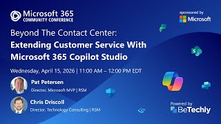 Beyond the Contact Center: Extending Customer Service with Microsoft 365 Copilot Studio