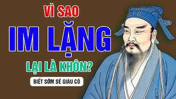 TRÍ TUỆ CỐ NHÂN: VÌ SAO NGƯỜI KHÔN NGOAN THƯỜNG CHỌN IM LẶNG? | Triết lý sống ngàn đời