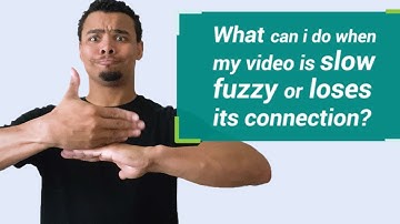 FAQ: What do I do if my video is slow, fuzzy or loses it