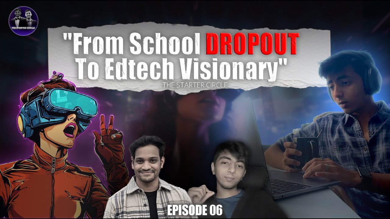 The 20-Year-Old School Dropout Changing Education with AR/AI! | The Starter Circle Podcast Ep 6