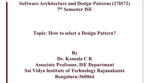 SADP 17IS72 7Th ISE Module1 How to Select a Design Pattern SVIT VTU - Dr. Komala C R
