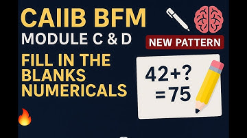 🎯 🆕 CAIIB BFM Module C & D 🔢 ｜ New Pattern ✍️ Fill in the Blanks Numericals 🧠 ｜