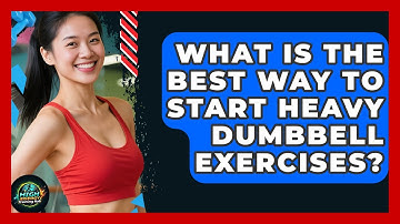 What Is The Best Way To Start Heavy Dumbbell Exercises? - High Energy Training Hub