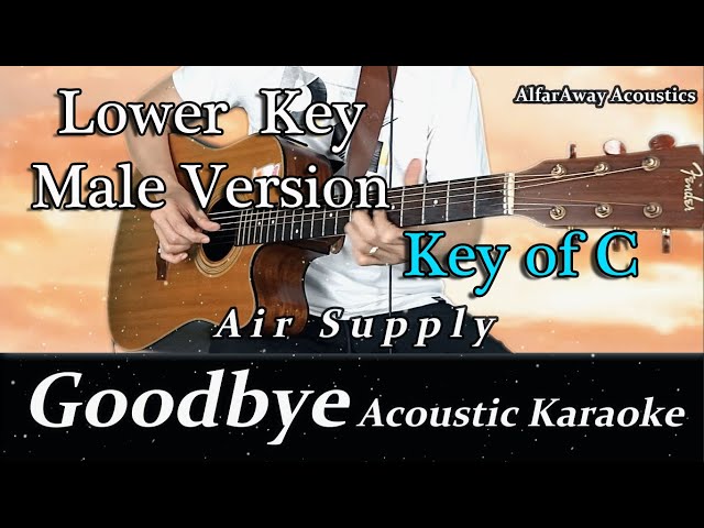 Lower Key _ GOODBYE by Air Supply - Acoustic Karaoke _ 2 Step Lower class=