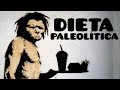 LA DIETA PALEOLÍTICA: TODO LO QUE NECESITAS SABER Y NADIE TE CUENTA