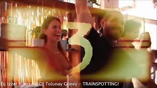 DJ İzzet Yılmaz - DJ Tolunay Güney -_- Trainspotting
