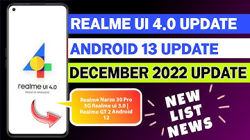 Realme UI 4.0 Android 13 Update | Realme UI 3.0 Update | Realme New Update List December 2022
