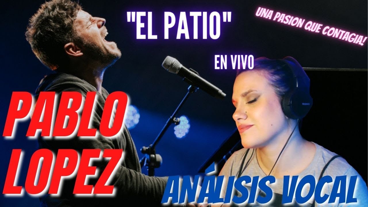 PABLO LOPEZ EL PATIO ( EN VIVO) 🪁ANÁLISIS VOCAL Y REACCION VOCAL COACH REACCION A PABLO
