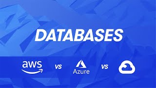 Cloud Provider Comparisons: AWS vs Azure vs GCP - Databases