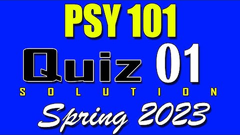 PSY101 Quiz 1 Solution 2023 | PSY101 Quiz 1 Solved Spring 2023