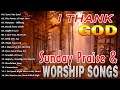 Best sunday morning worship songs for prayers  sunday praise and worship music lyrics