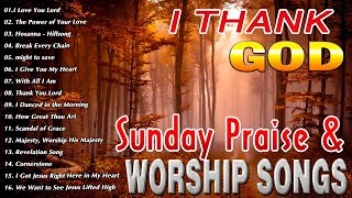 Best Sunday Morning Worship Songs For Prayers 🙏 Sunday Praise And Worship Music Lyrics