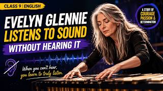 Class 9 English | Evelyn Glennie Listens to Sound without Hearing It | Summary | SEBA/ASSEB | IX