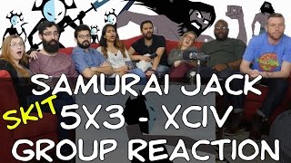 Samurai Jack - 5x3 XCIV - Group Reaction