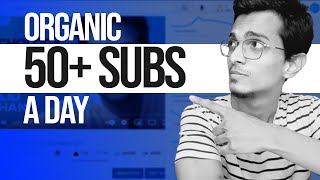 How To Get 50+ Organic Subscribers on YouTube Every Day