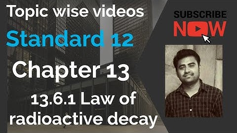 NCERT Physics class 12 chapter 13 13.6.1 LAW OF RADIOACTIVE DECAY #physicsuniversewithjaiminshah