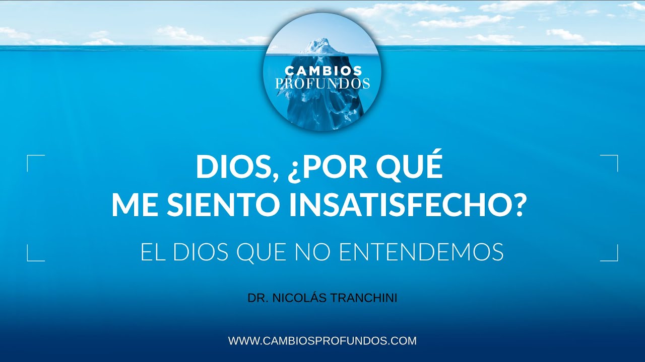 Dios, ¿por qué me siento insatisfecho?