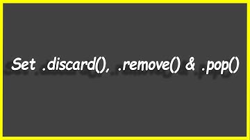 Python Programs #49: Set .discard(), .remove() & .pop()