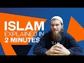 What is islam explained in 2 minutes