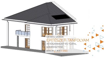 Építészeti Tanfolyam 3. rész: Tető szerkesztés - ARCHLine.XP 2023
