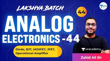Analog Electronics - 44 (Diode, BJT, MOSFET, JFET, Operational Amplifier) | L44 | Lakshya Batch