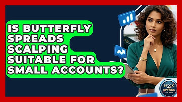 Is Butterfly Spreads Scalping Suitable For Small Accounts? - Stock and Options Playbook