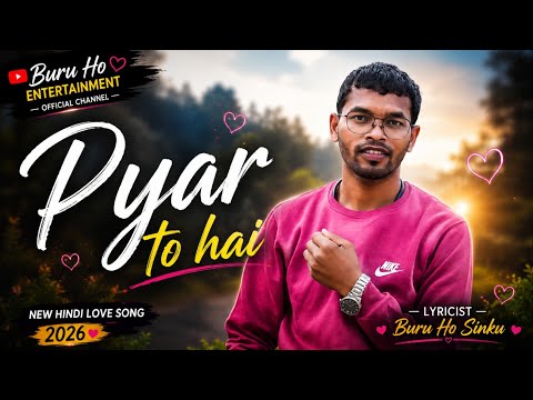 Pyar to hai || Buru Ho Sinku || Buru Ho entertainent || new Hindi Song 2026