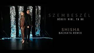 Békefi Viki & YA OU - Szembeszél (Shisha Bachata Remix)