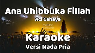 Ana Uhibbuka Fillah - Aci Cahaya (Karaoke) Male Version