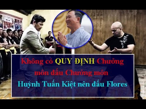Không Có QUY ĐỊNH Chưởng Môn đấu Chưởng Môn, Huỳnh Tuấn Kiệt Nên Đấu Flores Để Bảo Vệ Danh Dự - YouTube