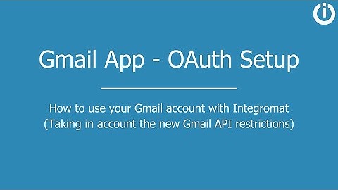 Gmail App - OAuth Setup Workflow (Updated February 2021)