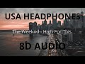 The Weeknd - High For This (8D AUDIO) 🎧