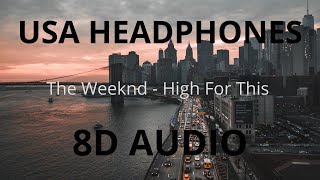 The Weeknd - High For This (8D AUDIO) 🎧