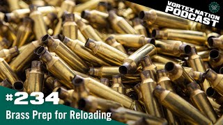 Ep. 234 | Brass Prep for Reloading