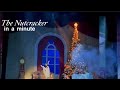 the nutcracker in a minute