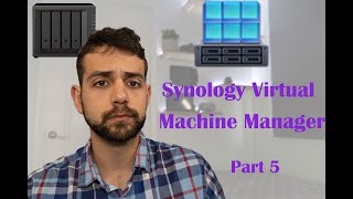 Configurando DSM Synology NAS - Synology Virtual Machine Manager (VMM) – Part 5
