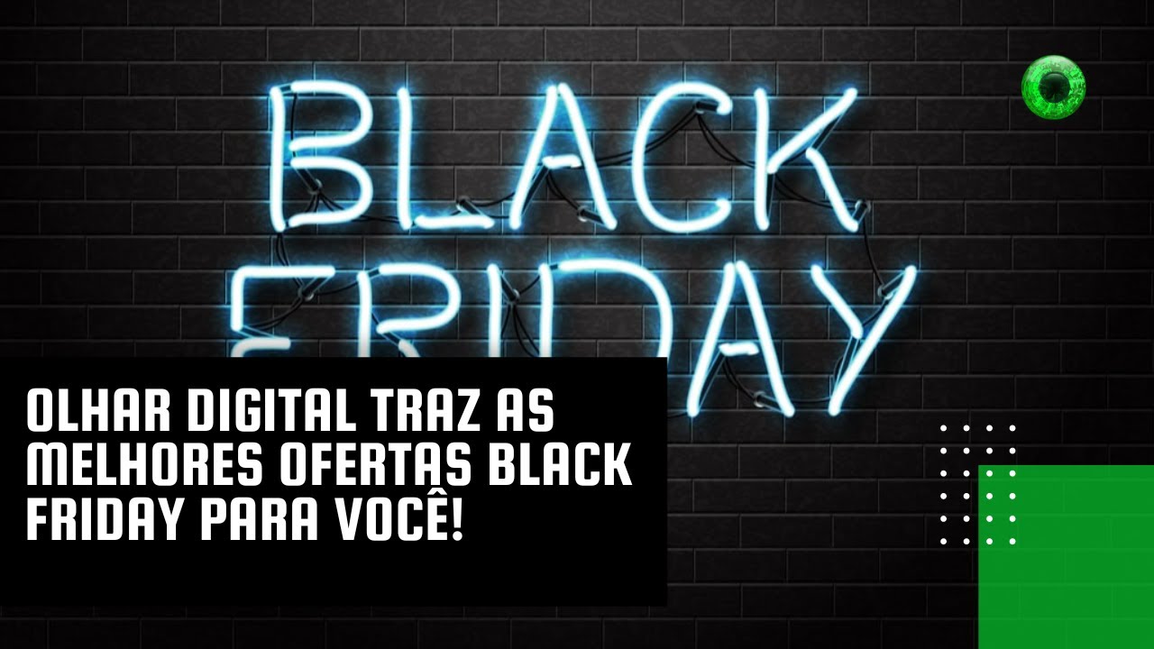 Olhar Digital traz as melhores ofertas Black Friday para você