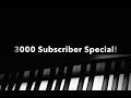 3000 Subscriber Special!