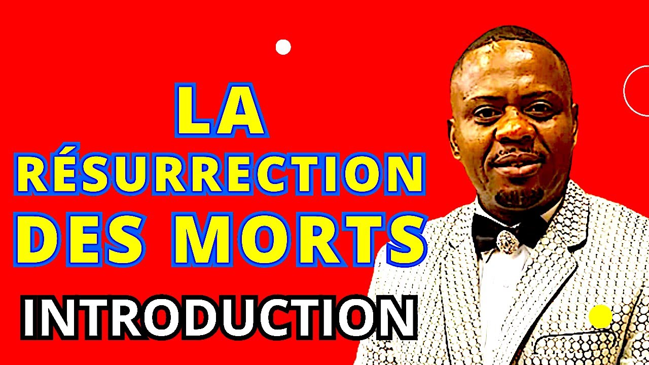LA RÉSURRECTION DES MORTS. Dr Roger Buleli