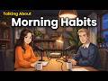 How to Talk About Morning Habits in English | English Conversation Practice