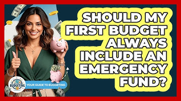 Should My First Budget Always Include An Emergency Fund? - Your Guide to Budgeting
