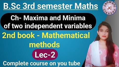 B.Sc 3rd semester Maths || Ch- Maxima and Minima of two independent variables
