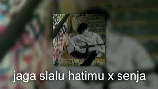 jaga slalu hatimu x senja