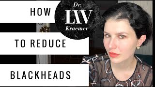 How to reduce BLACKHEADS!-tips by dematologist (Dr Liv Kraemer)